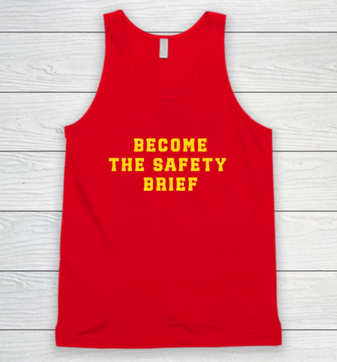 Become The Safety Brief Tank Top 4