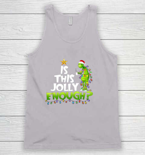 Grinch Is this jolly enough Noel merry christmas Tank Top 3