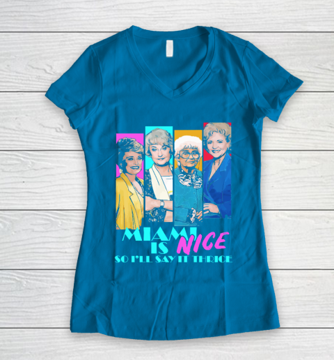 The Golden Girls Tshirt Miami Is Nice So I'll Say It Thrice Women's V-Neck T-Shirt 5