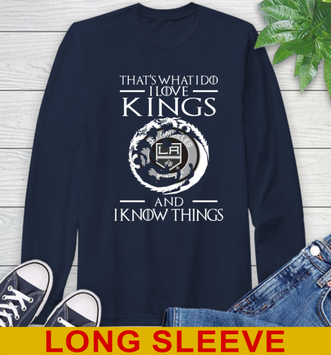 Los Angeles Kings NHL Hockey That's What I Do I Love My Team And I Know Things Game Of Thrones 57