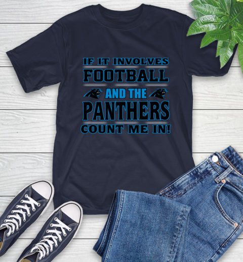 NFL If It Involves Football And The Carolina Panthers Count Me In Sports T-Shirt 4