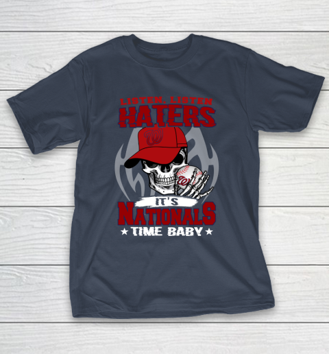 Listen Haters It is NATIONALS Time Baby MLB T-Shirt 3