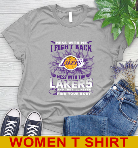 NBA Basketball Los Angeles Lakers Mess With Me I Fight Back Mess With My Team And They'll Never Find Your Body Shirt Women's T-Shirt 5