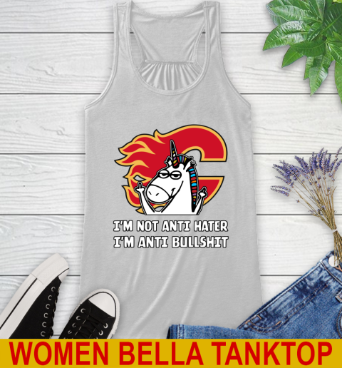 Calgary Flames NHL Hockey Unicorn I'm Not Anti Hater I'm Anti Bullshit Racerback Tank