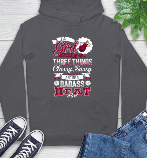 Miami Heat NBA A Girl Should Be Three Things Classy Sassy And A Be Badass Fan Hoodie 7