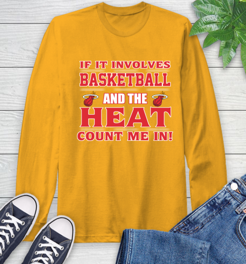 NBA If It Involves Basketball And Miami Heat Count Me In Sports Long Sleeve T-Shirt 3
