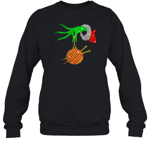 Grinch Hand Holding Ball Of Wool And Knitting Needles Christmas Sweatshirt