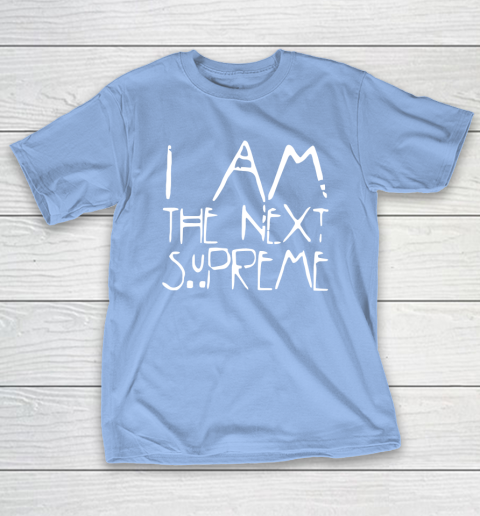 I Am The Next Supreme T-Shirt 10