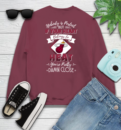 NBA Basketball Miami Heat Nobody Is Perfect But If Your Heart Belongs To Heat You're Pretty Damn Close Shirt Sweatshirt 5