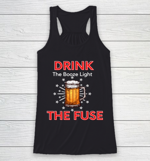 Beer Lover Funny Shirt Drink The Booze Light The Fuse Beer Racerback Tank