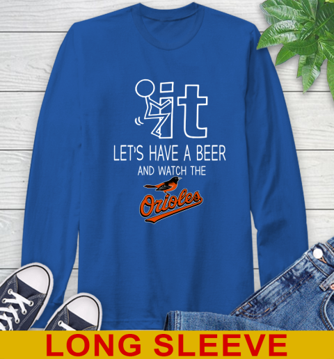 Baltimore Orioles Baseball MLB Let's Have A Beer And Watch Your Team Sports Long Sleeve T-Shirt 11