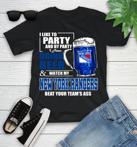 NHL I Like To Party And By Party I Mean Drink Beer And Watch My New York Rangers Beat Your Team's Ass Hockey Youth T-Shirt