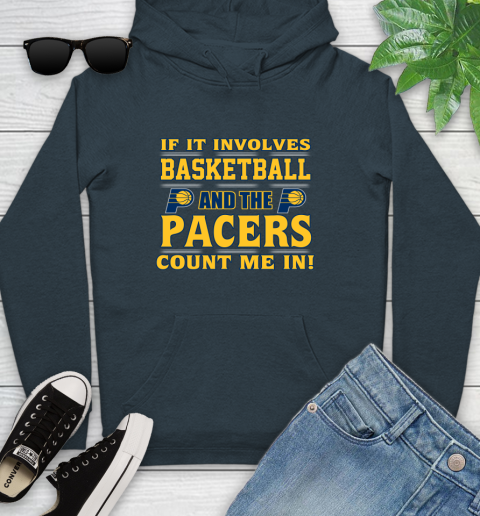 NBA If It Involves Basketball And Indiana Pacers Count Me In Sports Youth Hoodie 8