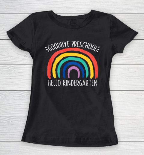 GOODBYE PRESCHOOL HELLO KINDERGARTEN School Teacher Student Women's T-Shirt