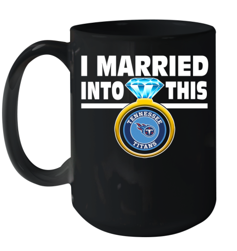 Tennessee Titans NFL Football I Married Into This My Team Sports Ceramic Mug 15oz