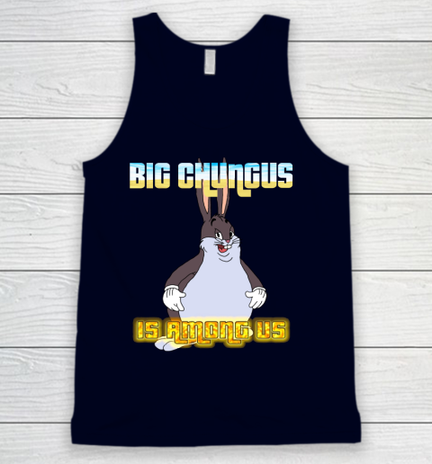 Big Chungus Is Among us shirt Tank Top 2