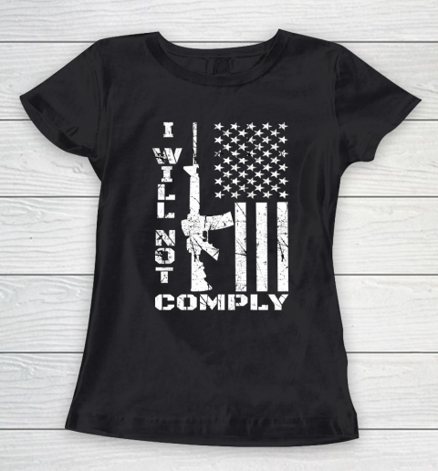 I Will Not Comply AR15 Come And Try To Take It Gun America Flag Women's T-Shirt
