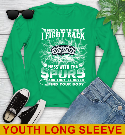 NBA Basketball San Antonio Spurs Mess With Me I Fight Back Mess With My Team And They'll Never Find Your Body Shirt Youth Long Sleeve 7