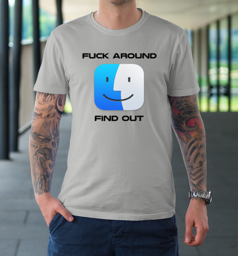 Fuck Around Find Out MacOS Big Sur T-Shirt 8