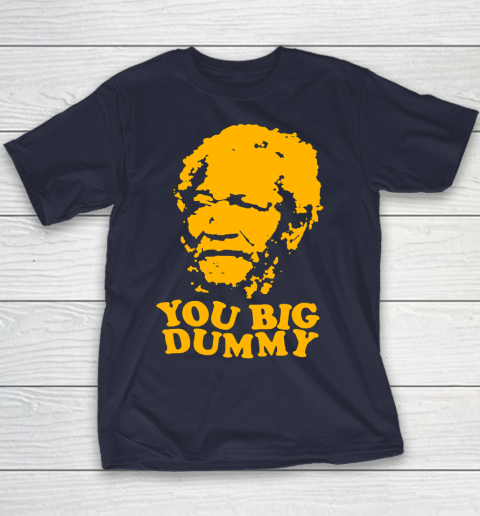 Fred Sanford T Shirt You Big Dummy Love Fred Sanford and Son Youth T-Shirt 2