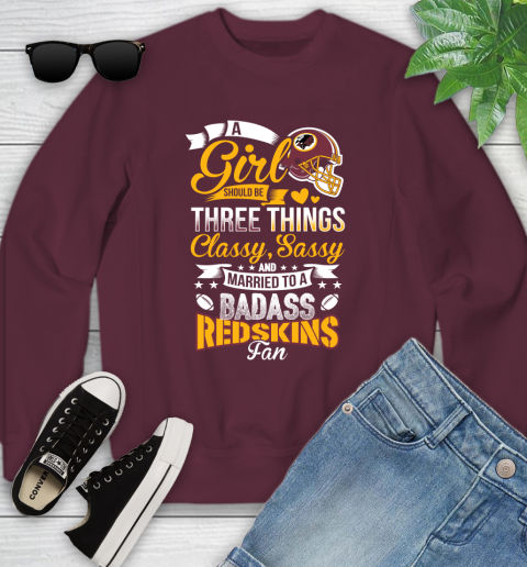 Washington Redskins NFL Football A Girl Should Be Three Things Classy Sassy And A Be Badass Fan Youth Sweatshirt 4