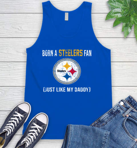 NFL Pittsburgh Steelers Football Loyal Fan Just Like My Daddy Shirt Tank Top 4
