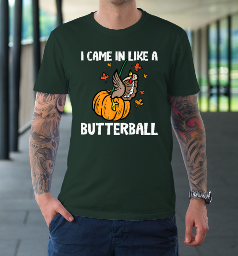 Came In Like A Butterball Funny Thanksgiving T-Shirt 11
