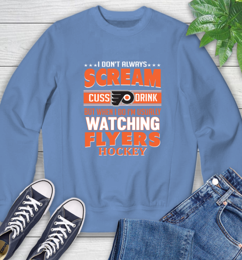Philadelphia Flyers NHL Hockey I Scream Cuss Drink When I'm Watching My Team Sweatshirt 11