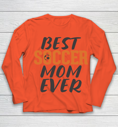 Mother's Day Funny Gift Ideas Apparel  Best Soccer Mom Ever T Shirt Youth Long Sleeve 2