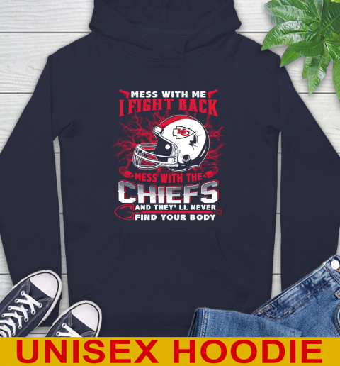 NFL Football Kansas City Chiefs Mess With Me I Fight Back Mess With My Team And They'll Never Find Your Body Shirt Hoodie 3