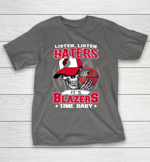 Listen Haters It is BLAZERS Time Baby NBA T-Shirt 8