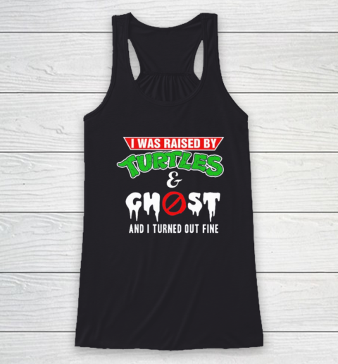 I Was Raised By Turtles And Ghost Racerback Tank