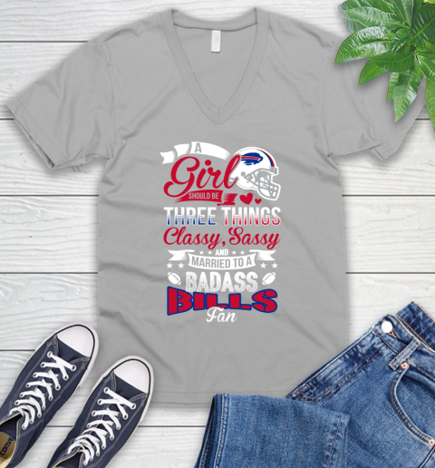 Buffalo Bills NFL Football A Girl Should Be Three Things Classy Sassy And A Be Badass Fan V-Neck T-Shirt 3