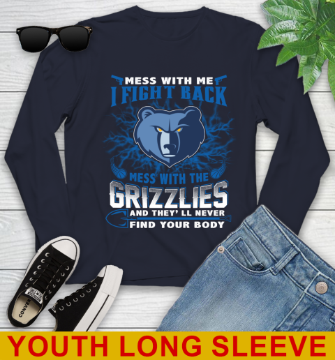 NBA Basketball Memphis Grizzlies Mess With Me I Fight Back Mess With My Team And They'll Never Find Your Body Shirt Youth Long Sleeve 2