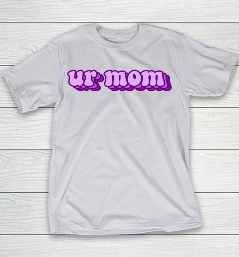 UrMom Shirt Ur Mom Youth T-Shirt 2