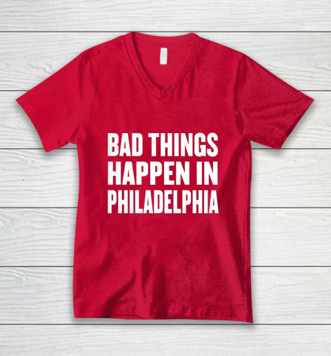 Bad Things Happen In Philadelphia Shirt Trump Quote Debate V-Neck T-Shirt 6