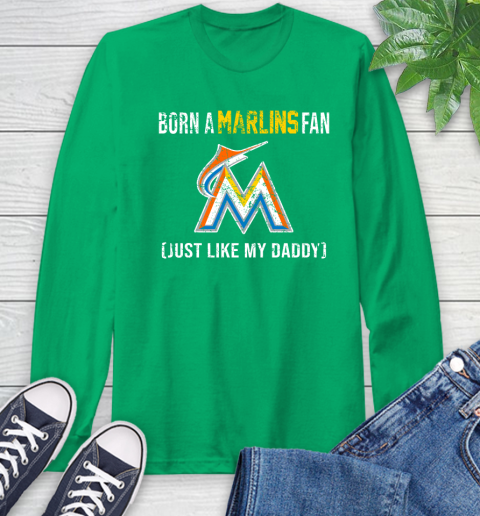 MLB Baseball Miami Marlins Loyal Fan Just Like My Daddy Shirt Long Sleeve T-Shirt 9