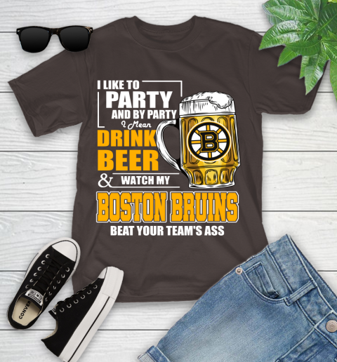 NHL I Like To Party And By Party I Mean Drink Beer And Watch My Boston Bruins Beat Your Team's Ass Hockey Youth T-Shirt 7
