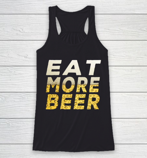 Beer Lover Funny Shirt EAT MORE BEER Racerback Tank
