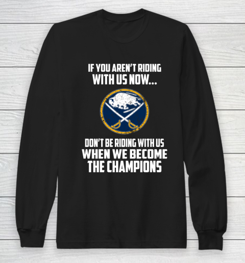 NHL Buffalo Sabres Hockey We Become The Champions Long Sleeve T-Shirt