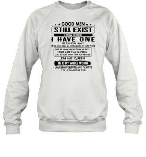 Good Men Still Exist I Know Because I Have One He's A Grumpy Old Man Cotton Sweatshirt