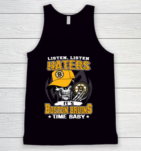 Listen Haters It is BRUINS Time Baby NHL Tank Top