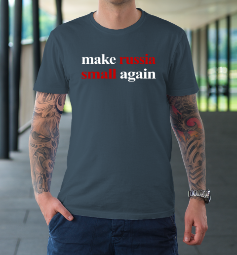 Make Russia Small Again T-Shirt 4