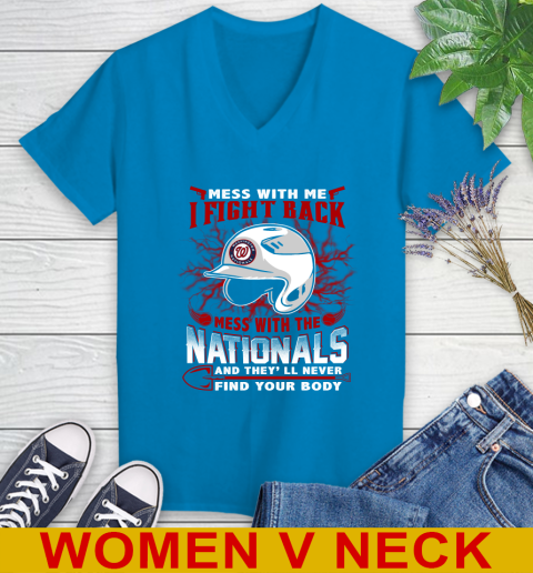 MLB Baseball Washington Nationals Mess With Me I Fight Back Mess With My Team And They'll Never Find Your Body Shirt Women's V-Neck T-Shirt 7