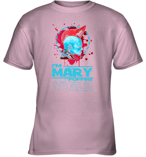 a0rr im mary poppins yall yondu guardian of the galaxy shirts youth t shirt 26 front light pink