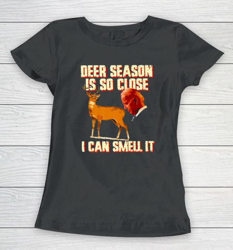 Funny Deer Season Is So Close I Can Smell It Biden Women's T-Shirt
