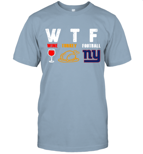 WTF Wine Turkey Football New York Giants Thanksgiving Unisex Jersey Tee