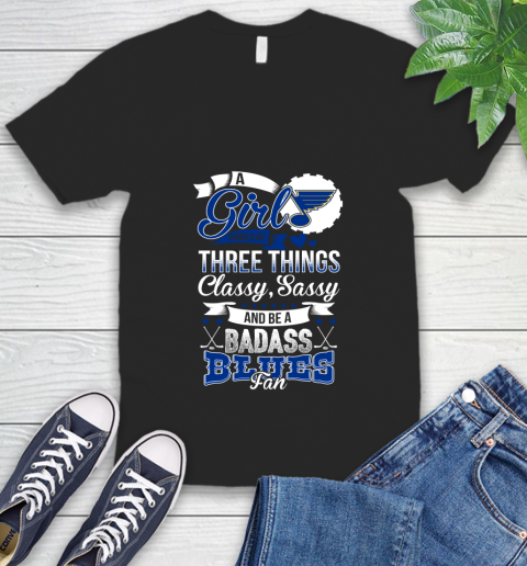 St.Louis Blues NHL Hockey A Girl Should Be Three Things Classy Sassy And A Be Badass Fan V-Neck T-Shirt