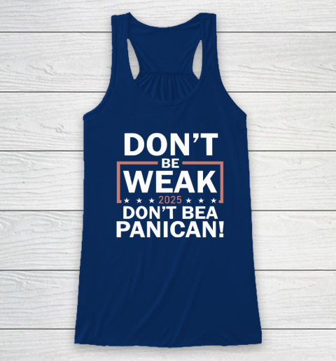 Don't Be Weak Don't Be A Panican Racerback Tank 4