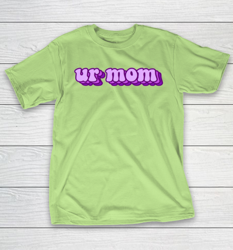 UrMom Shirt Ur Mom T-Shirt 6